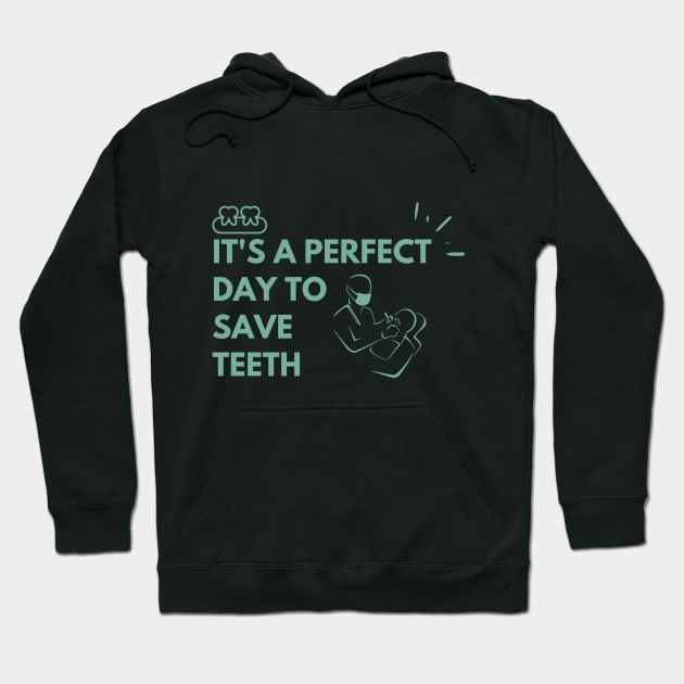 It's a perfect day to save teeth Hoodie by FullMoon